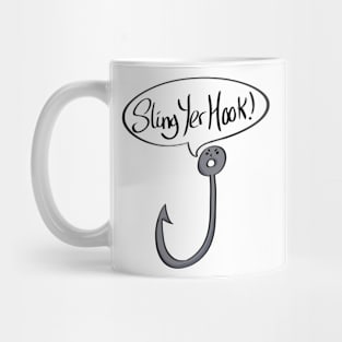 Sling Yer Hook Funny Slogan Mug